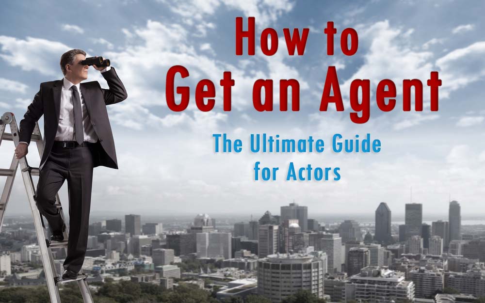 How to Get an Agent: The Ultimate Guide for Actors With Effective Strategies